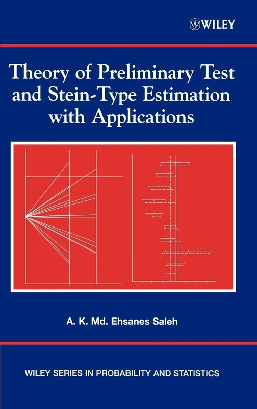 Theory of Preliminary Test and Stein-Type Estimation with Applications (Wiley Series in Probability and Statistics)