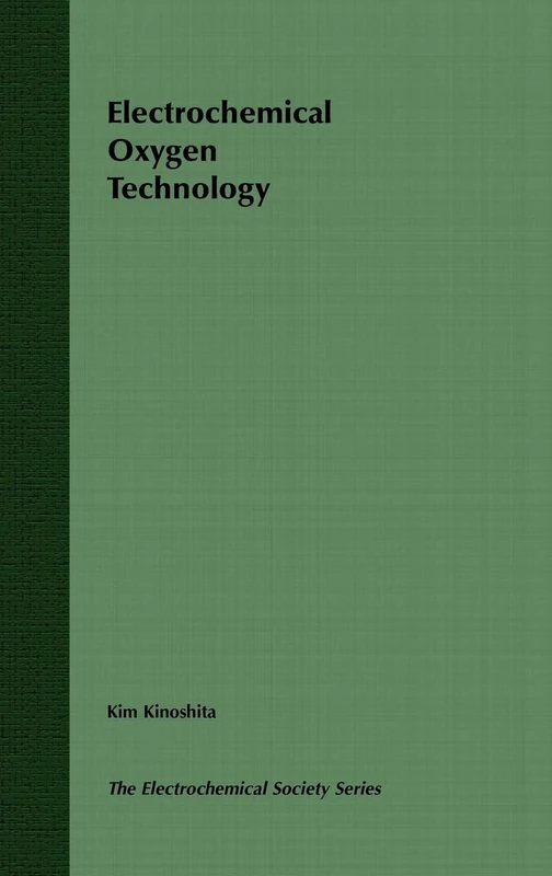 Electrochemical Oxygen Technology: 30 (The ECS Series of Texts and Monographs) - Image 1