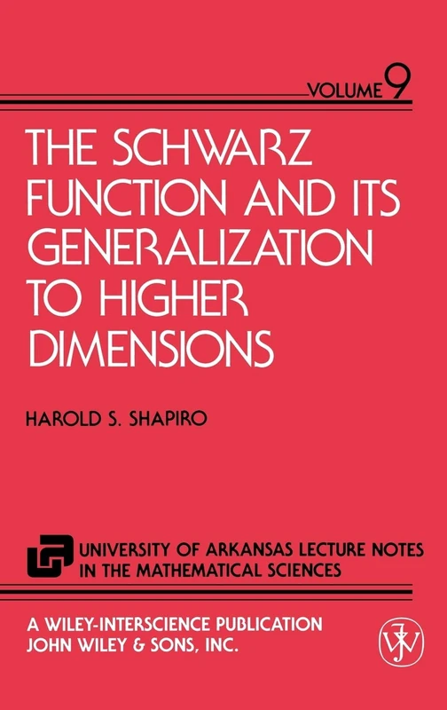 The Schwarz Function and Its Generalization to Higher Dimensions: 4 (The University of Arkansas Lecture Notes in the Mathematical Sciences) - Image 1