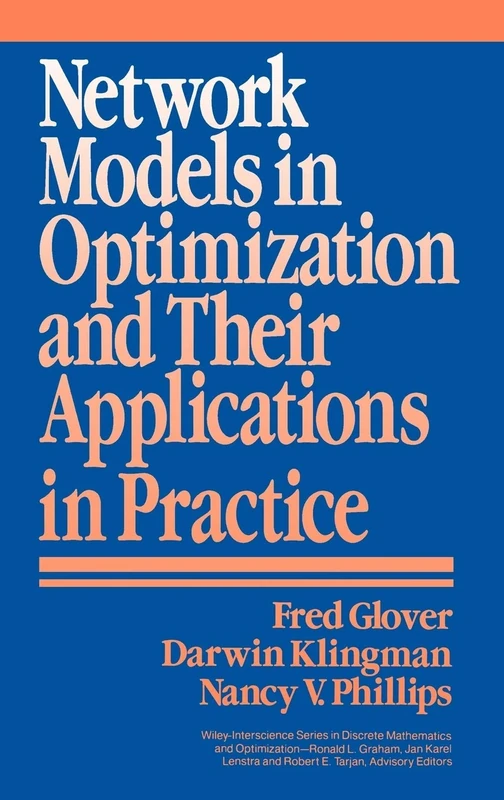 Network Models in Optimization and Their Applications in Practice: 36 (Wiley Series in Discrete Mathematics and Optimization)