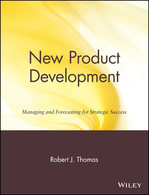 New Product Development: Managing and Forecasting for Strategic Success (Portable Mba Series) (Portable MBA (Wiley))