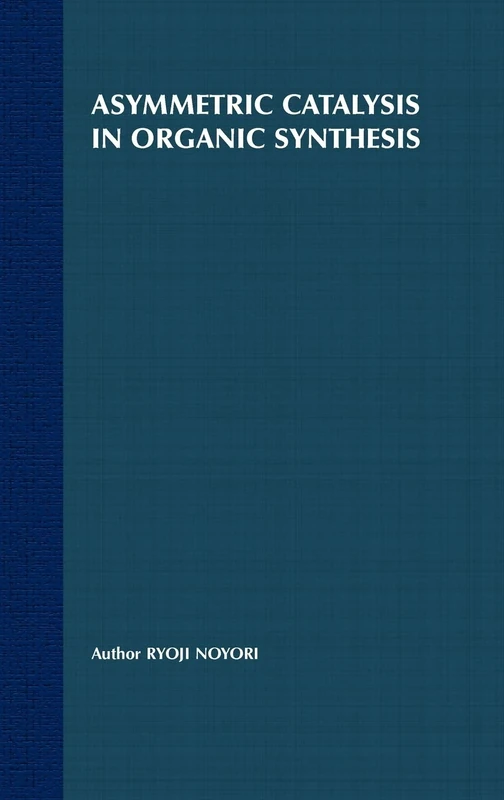 Asymmetric Catalysis In Organic Synthesis: 4 (Baker Lecture Series)