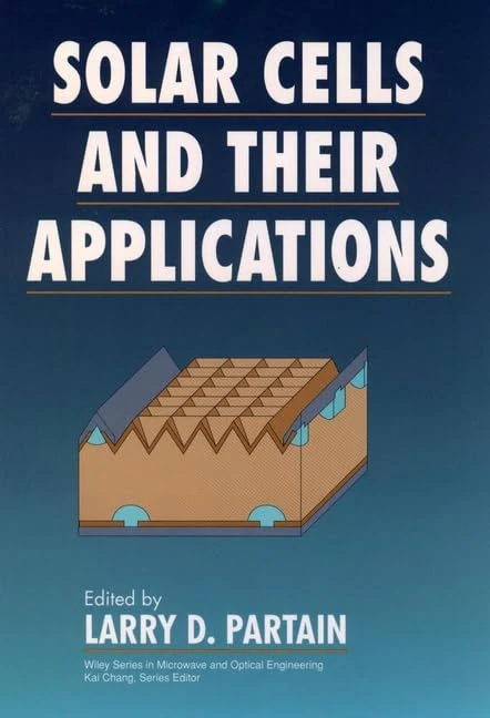 Solar Cells and Their Applications (Wiley Series in Microwave and Optical Engineering)
