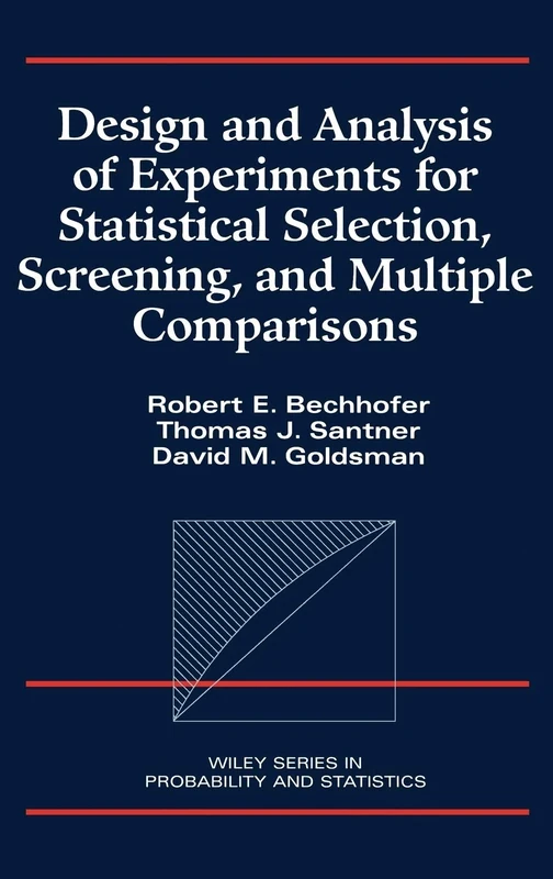 Design and Analysis of Experiments for Statistical Selection, Screening, and Multiple Comparisons: 284 (Wiley Series in Probability and Statistics)