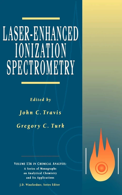 Laser-Enhanced Ionization Spectroscopy: 179 (Chemical Analysis: A Series of Monographs on Analytical Chemistry and Its Applications)