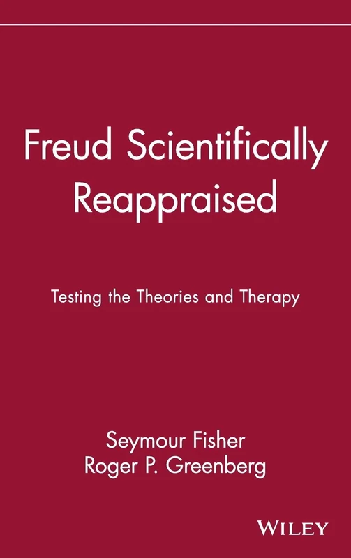Freud Scientifically Reappraised: Testing the Theories and Therapy