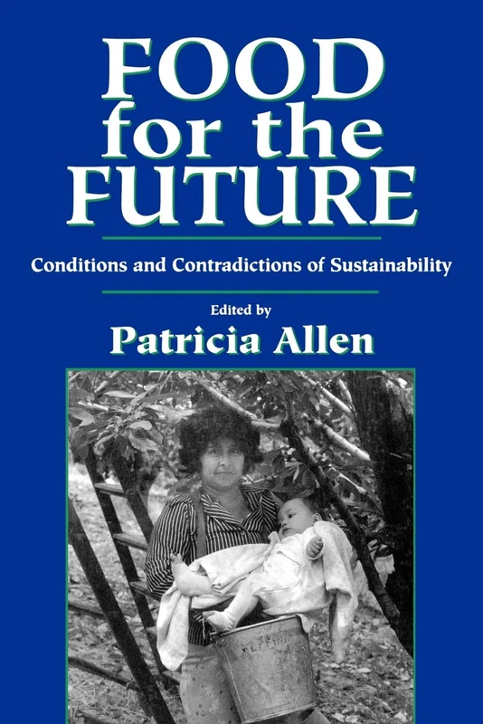 Food for the Future: Conditions and Contradictions of Sustainability