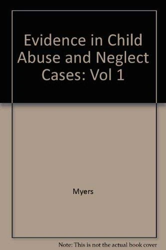 Evidence in Child Abuse and Neglect Cases: Vol 1