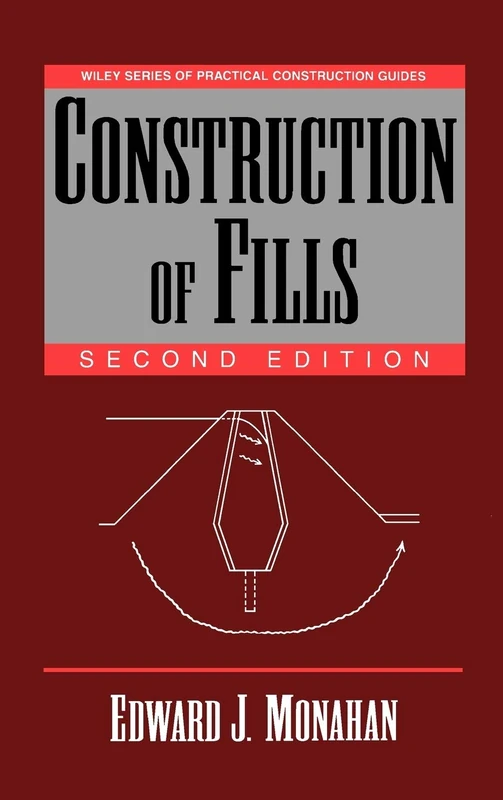 Wiley Construction of Fills: 79 - Practical Construction Guide