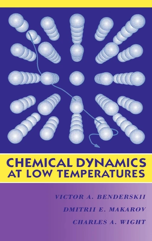 Chemical Dynamics at Low Temperatures, Volume 88: 91 (Advances in Chemical Physics)