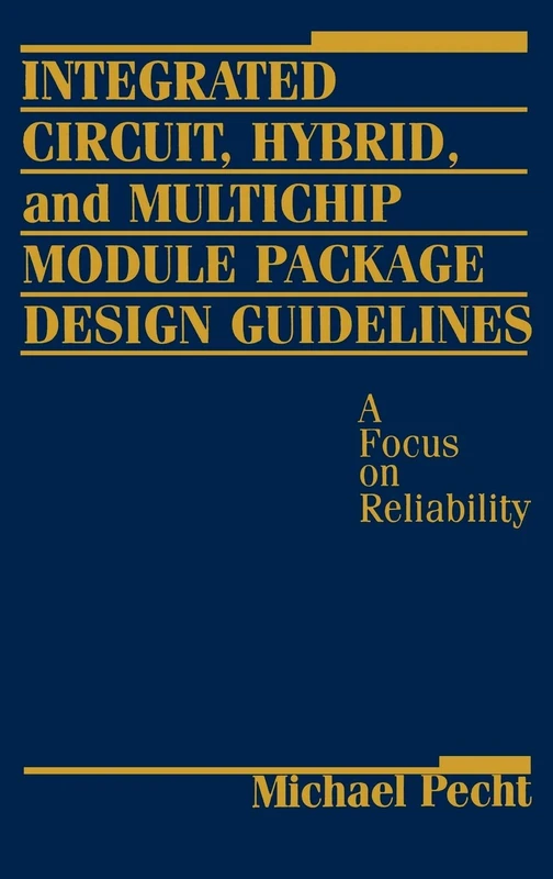 Integrated Circuit, Hybrid, and Multichip Module Package Design Guidelines: A Focus on Reliability