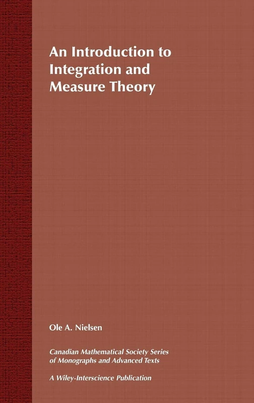 An Introduction to Integration and Measure Theory: 17 (Wiley-Interscience and Canadian Mathematics Series of Monographs and Texts)