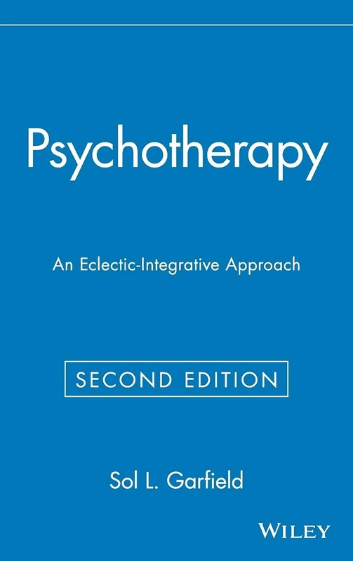 Psychotherapy: An Eclectic-Integrative Approach: 191 (Wiley Series on Personality Processes)