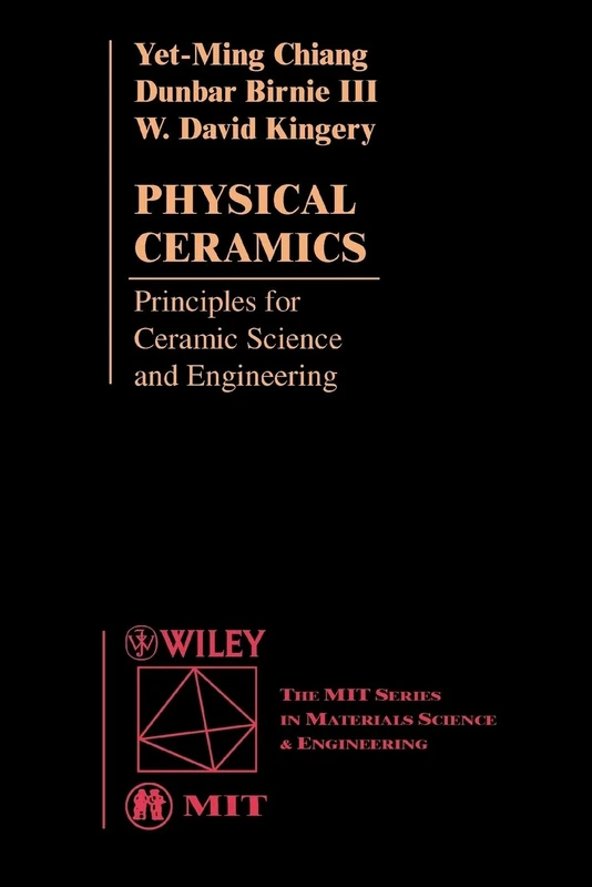 Physical Ceramics: Principles for Ceramic Science and Engineering (Mit Series in Materials Science and Engineering)