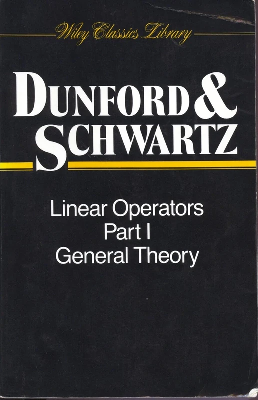 Linear Operators, Part 1: General Theory (Wiley Classics Library)