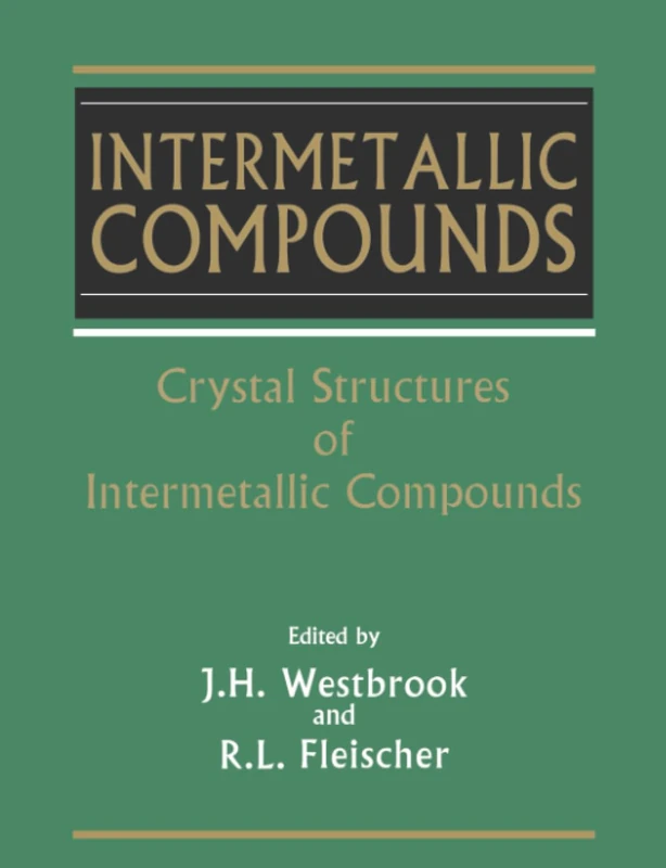 Crystal Structures of: Crystal Structures of Intermetallic Compounds: 1 (Intermetallic Compounds, Volume 1)