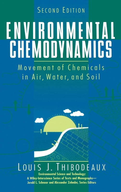 Environmental Chemodynamics: Movement of Chemicals in Air, Water, and Soil: 110 (Environmental Science and Technology: A Wiley-Interscience Series of Textsand Monographs)
