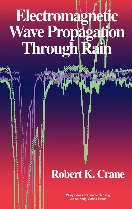 Electromagnetic Wave Propagation Through Rain (Wiley Series in Remote Sensing)