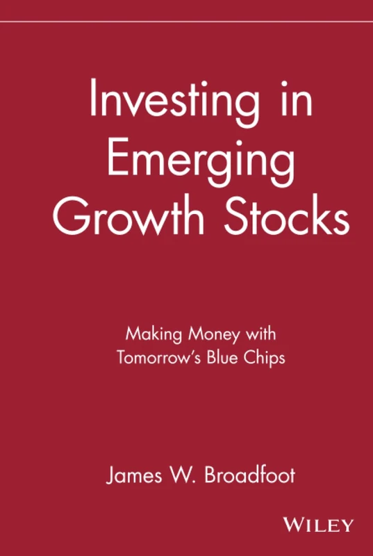 Investing in Emerging Growth Stocks: Making Money with Tomorrow's Blue Chips