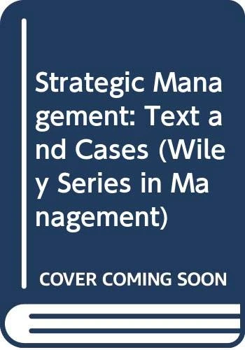 Strategic Management: Text and Cases (Wiley Series in Management)
