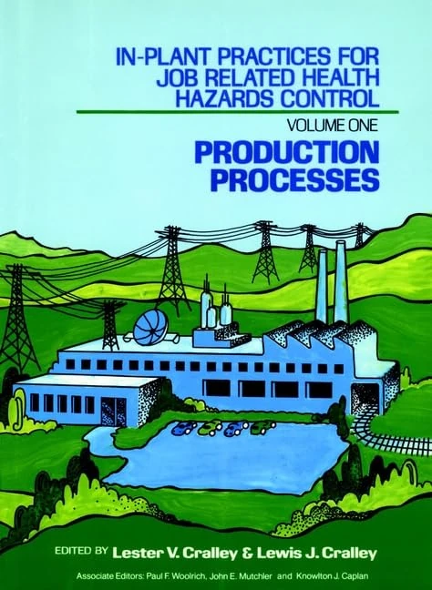 In-Plant Practices for Job Related Health Hazards Control, Production Processes: 001