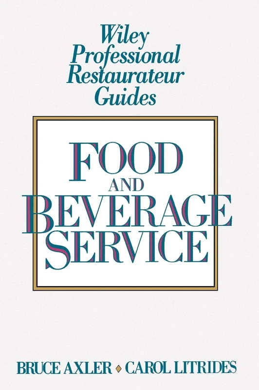 Food and Beverage Service: 1 (Wiley Professional Restauranteur Guides)