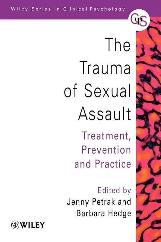 Trauma of Sexual Assault: Treatment, Prevention and Practice: 49 (Wiley Series in Clinical Psychology)
