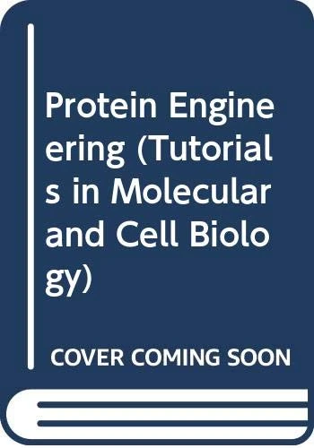 Protein Engineering (Tutorials in Molecular and Cell Biology)