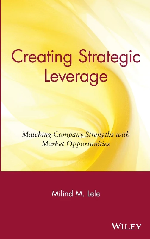 Creating Strategic Leverage: Matching Company Strengths with Market Opportunities - Image 1