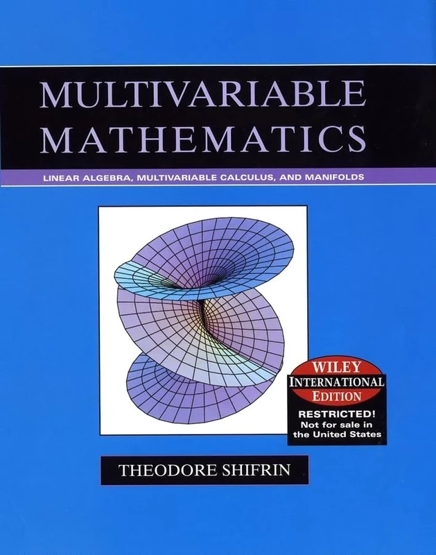 Multivariable Mathematics: Linear Algebra, Multivariable Calculus, and Manifolds, International Edition