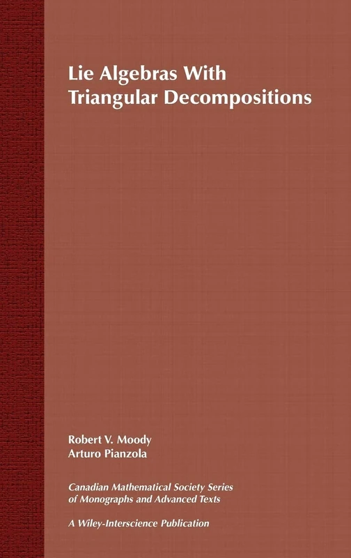 Lie Algebras with Triangular Decompositions: 10 (Wiley-Interscience and Canadian Mathematics Series of Monographs and Texts)