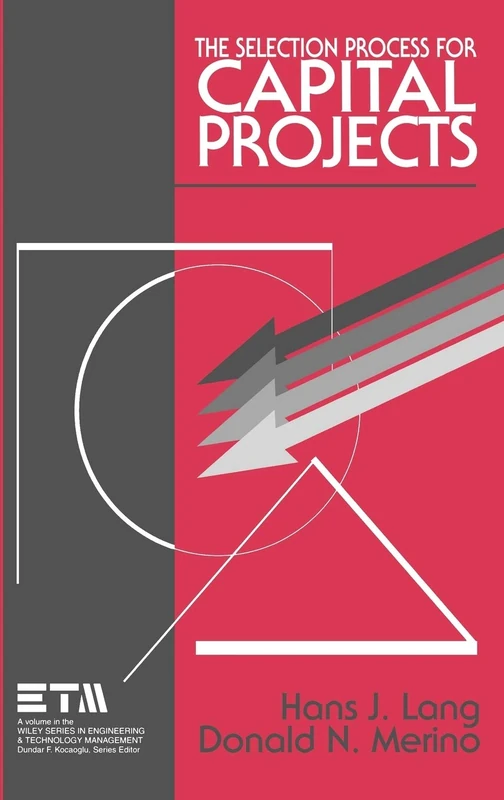 The Selection Process for Capital Projects: 9 (Wiley Series in Engineering and Technology Management) - Image 1