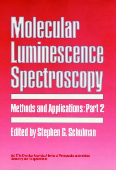 Molecular Luminescence Spectroscopy: Methods and Applications Molecular Luminescence Spectroscopy – Methods and Applications Pt2