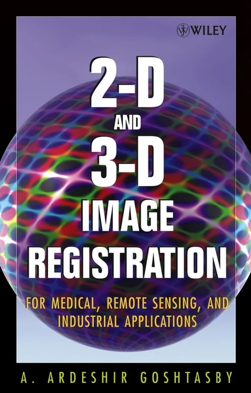 2-D and 3-D Image Registration: for Medical, Remote Sensing, and Industrial Applications