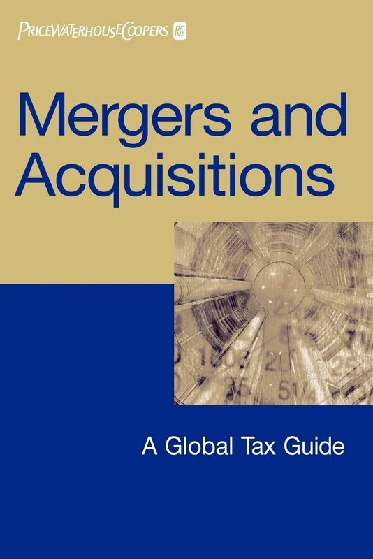 International Mergers and Acquisitions: A Global Tax Guide