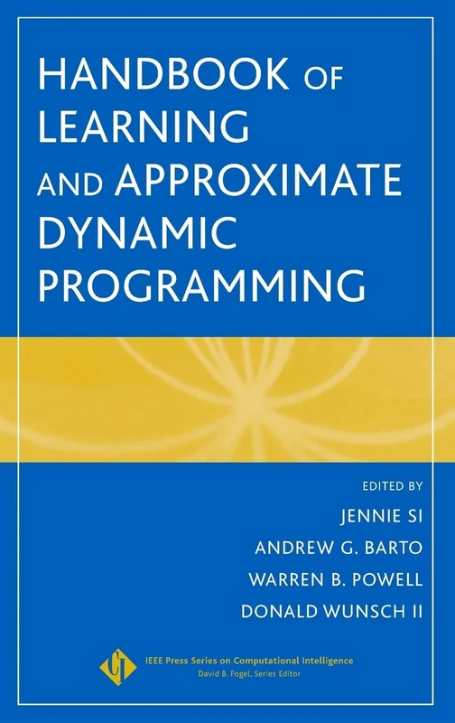 Handbook of Learning and Approximate Dynamic Programming: 2 (IEEE Press Series on Computational Intelligence)