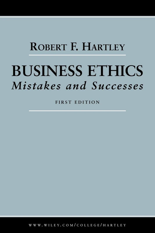 Wiley Business Ethics: Mistakes and Successes - Robert Hartley