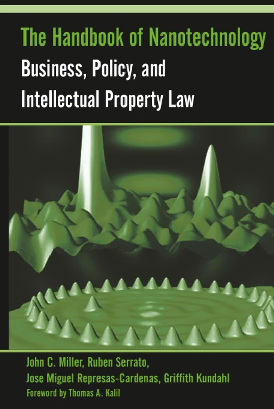 The Handbook of Nanotechnology: Business, Policy, and Intellectual Property Law