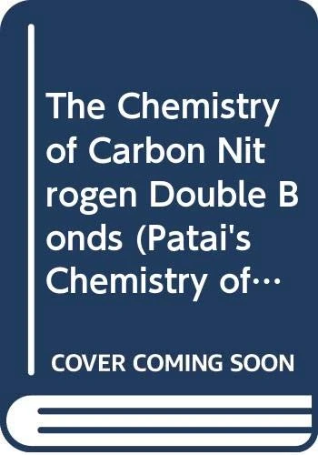 The Chemistry of Carbon Nitrogen Double Bonds (Patai′s Chemistry of Functional Groups)