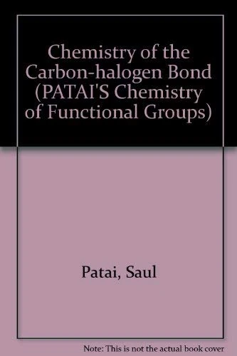 The Chemistry of Carbon–Halogen Bond, 2 Part Set (Patai′s Chemistry of Functional Groups)