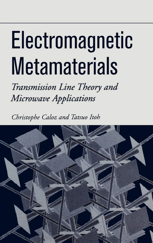 Electromagnetic Metamaterials: Transmission Line Theory and Microwave Applications (IEEE Press)