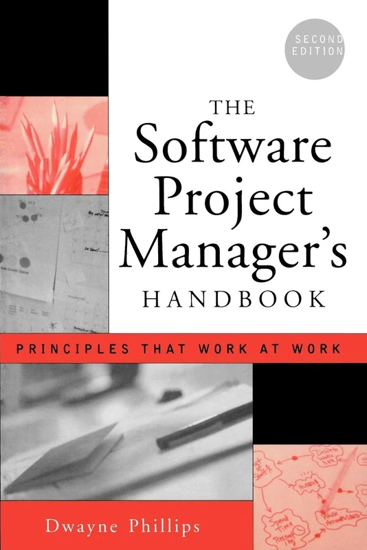 Software Project Managers Handbook 2e: Principles That Work at Work: 3 (Practitioners)