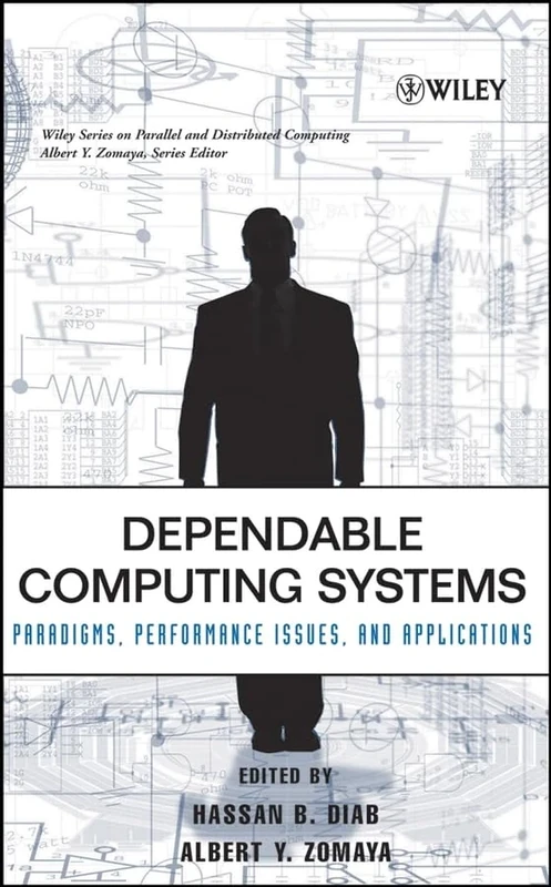 Dependable Computing Systems: Paradigms, Performance Issues, and Applications (Wiley Series on Parallel and Distributed Computing)