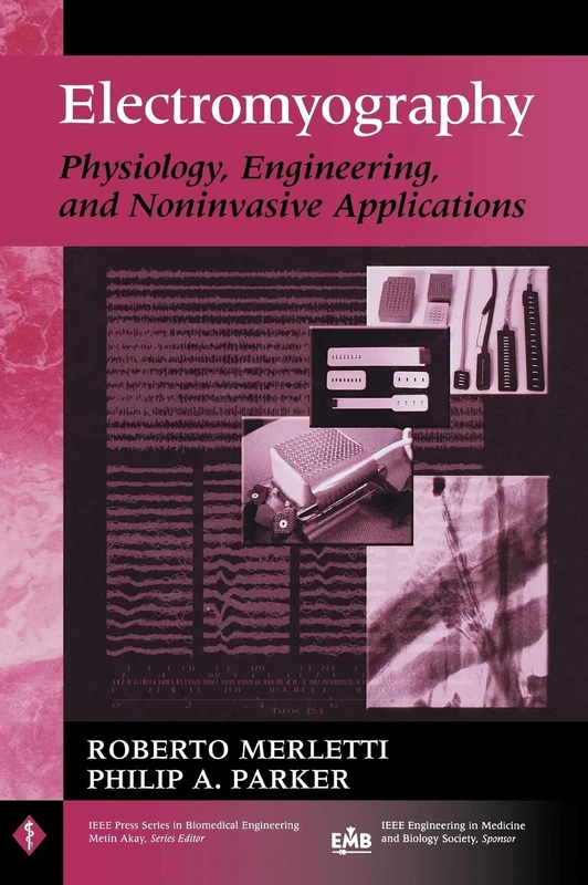 Electromyography: Physiology, Engineering, and Non-Invasive Applications: 11 (IEEE Press Series on Biomedical Engineering)