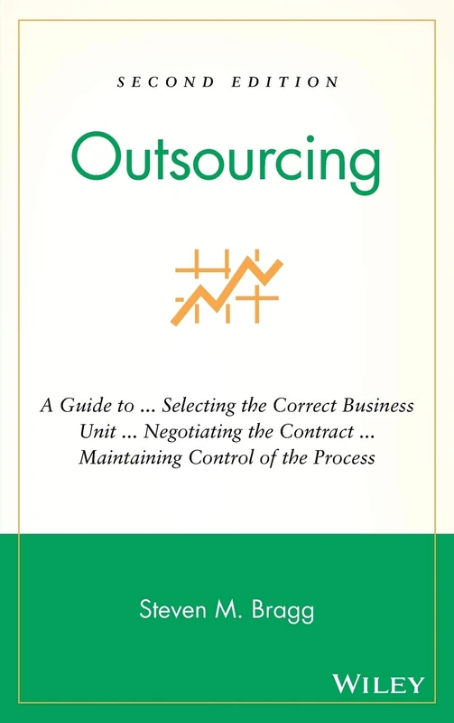 Outsourcing: A Guide to ... Selecting the Correct Business Unit ... Negotiating the Contract ... Maintaining Control of the Process