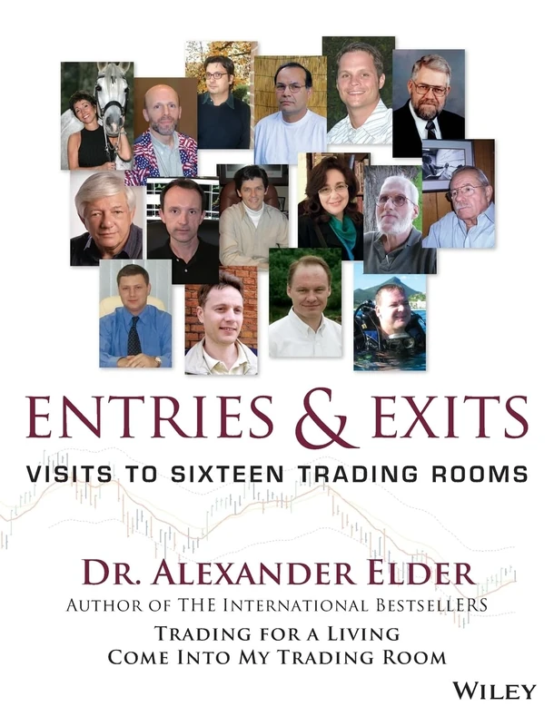 Entries and Exits: Visits to Sixteen Trading Rooms: 228 (Wiley Trading)