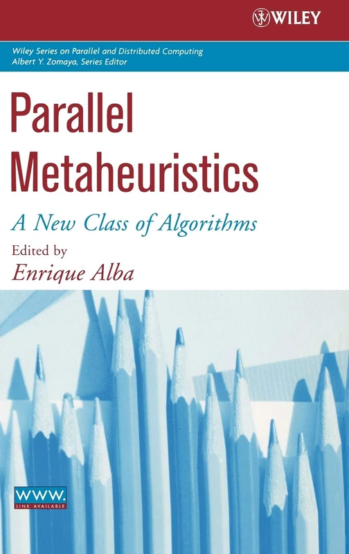 Parallel Metaheuristics: A New Class of Algorithms: 47 (Wiley Series on Parallel and Distributed Computing)