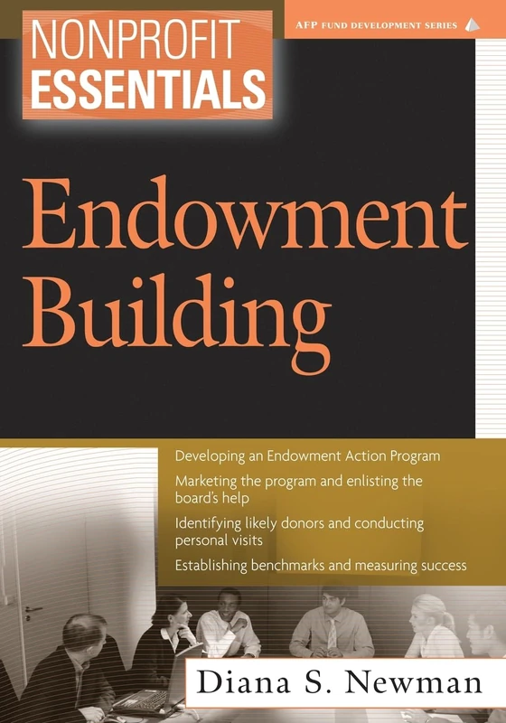 Essentials of Endowments: Endowment Building: 66 (The AFP/Wiley Fund Development Series)