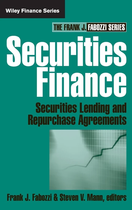 Securities Finance: Securities Lending and Repurchase Agreements: 142 (Frank J. Fabozzi Series)