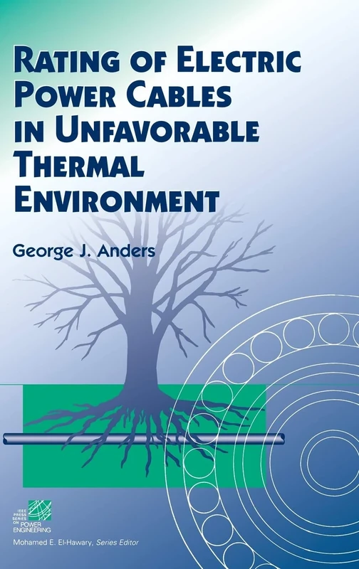 Rating of Electric Power Cables in Unfavorable Thermal Environment (IEEE Press Series on Power and Energy Systems)